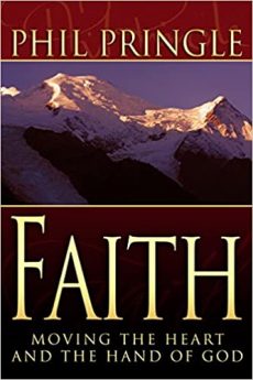 FAITH: Moving the heart and hand of God by Phil Pringle;