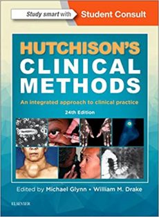 HUTCHISON'S CLINICAL METHODS: an integrated approach to clinical practice by Michael Glynn and William M. Drake;