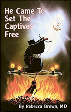 He came to set the captives free by Rebecca Brown, MD